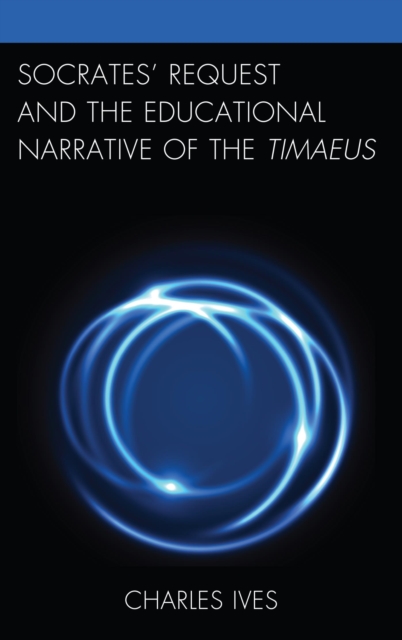 Book Cover for Socrates' Request and the Educational Narrative of the Timaeus by Charles Ives
