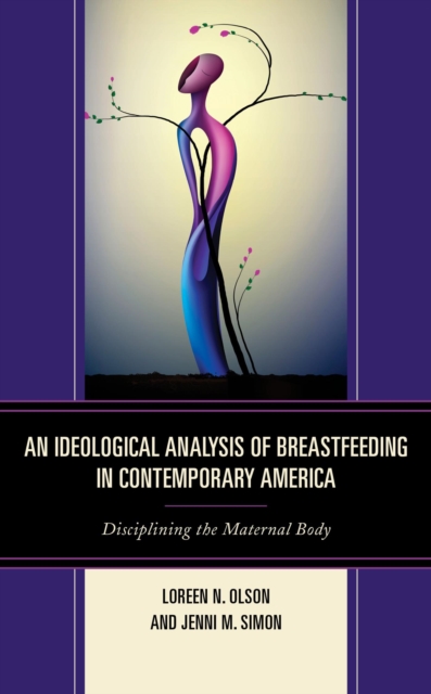 Book Cover for Ideological Analysis of Breastfeeding in Contemporary America by Loreen N. Olson, Jenni M. Simon