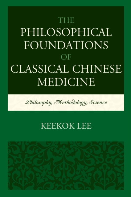 Book Cover for Philosophical Foundations of Classical Chinese Medicine by Keekok Lee