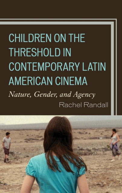 Book Cover for Children on the Threshold in Contemporary Latin American Cinema by Randall, Rachel