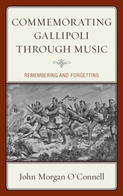Book Cover for Commemorating Gallipoli through Music by John Morgan O'Connell