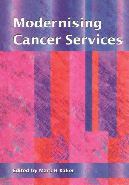 Book Cover for Modernising Cancer Services by Baker, Mark