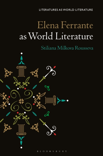 Book Cover for Elena Ferrante as World Literature by Rousseva Stiliana Milkova Rousseva