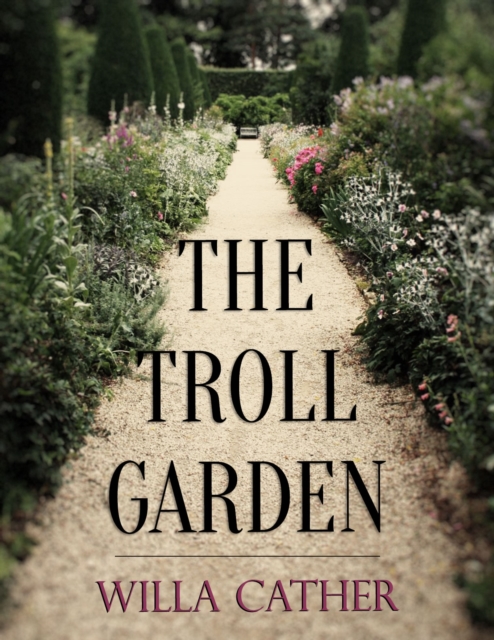 Book Cover for Troll Garden by Willa Cather