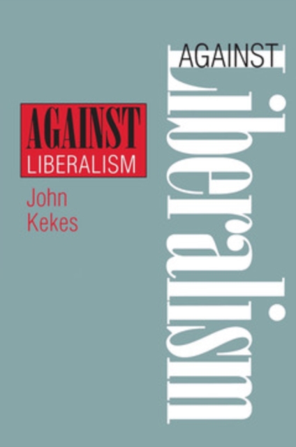 Book Cover for Against Liberalism by John Kekes