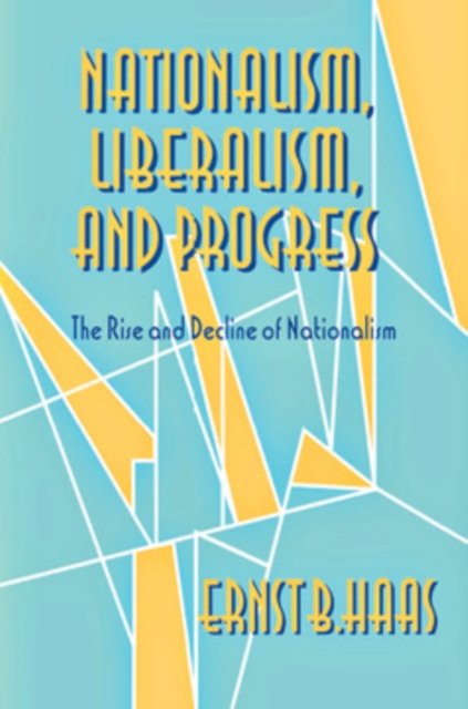 Book Cover for Nationalism, Liberalism, and Progress by Ernst B. Haas