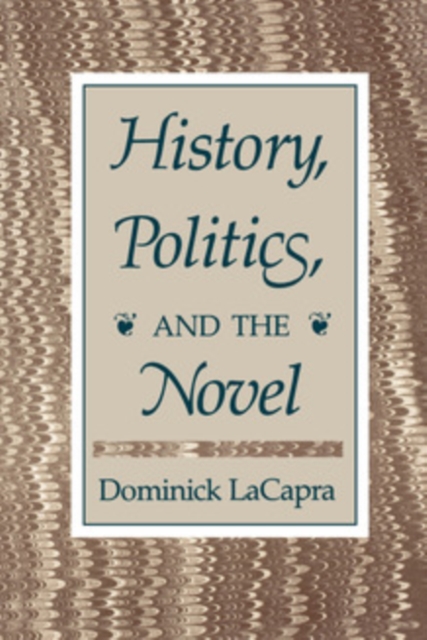 Book Cover for History, Politics, and the Novel by Dominick LaCapra