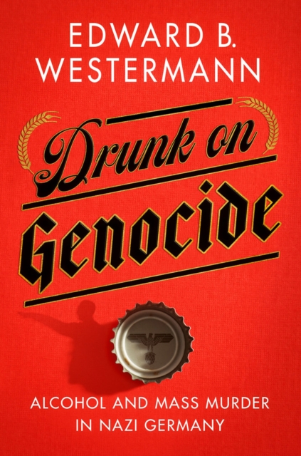 Book Cover for Drunk on Genocide by Edward B. Westermann