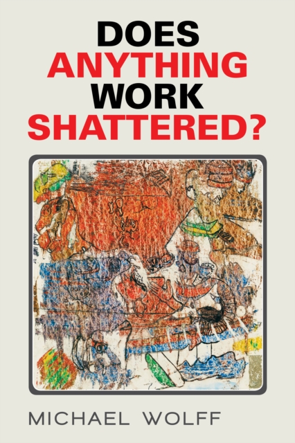 Book Cover for Does Anything Work Shattered? by Michael Wolff