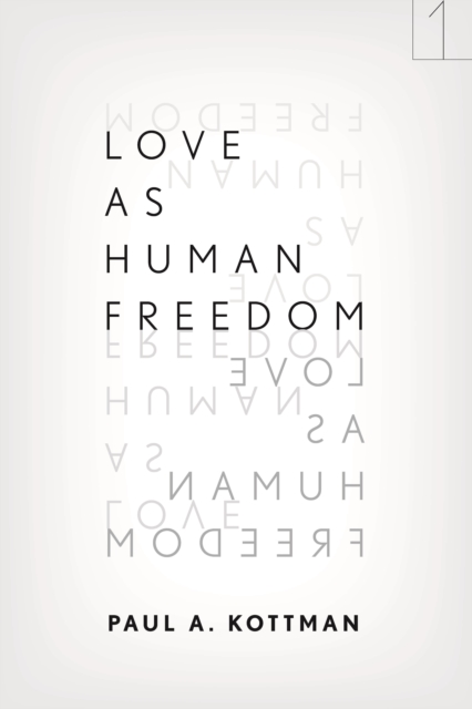 Book Cover for Love As Human Freedom by Paul A. Kottman