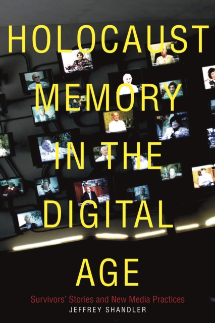 Book Cover for Holocaust Memory in the Digital Age by Jeffrey Shandler