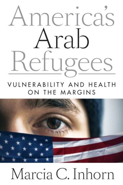 Book Cover for America's Arab Refugees by Marcia C. Inhorn