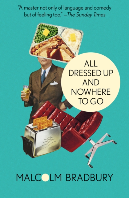 Book Cover for All Dressed Up and Nowhere to Go by Malcolm Bradbury