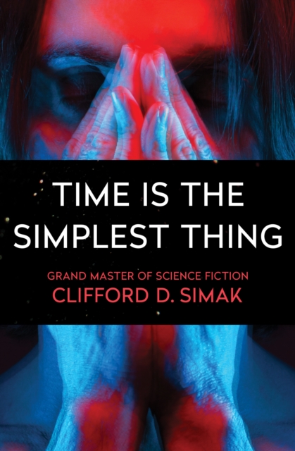 Book Cover for Time Is the Simplest Thing by Clifford D. Simak