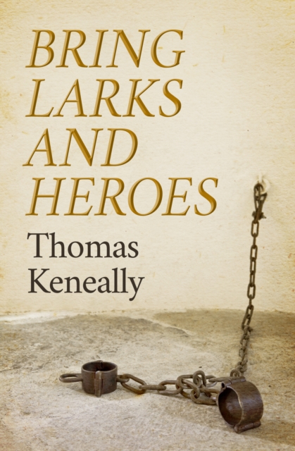 Book Cover for Bring Larks and Heroes by Thomas Keneally