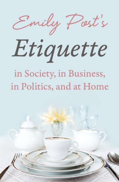 Book Cover for Emily Post's Etiquette in Society, in Business, in Politics, and at Home by Emily Post