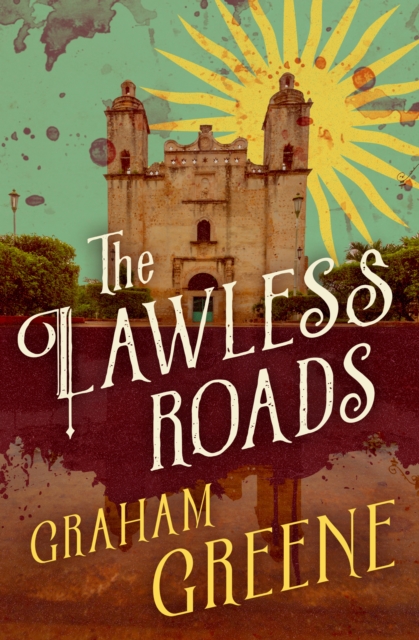 Book Cover for Lawless Roads by Graham Greene