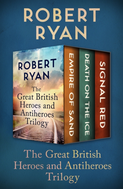 Book Cover for Great British Heroes and Antiheroes Trilogy by Robert Ryan