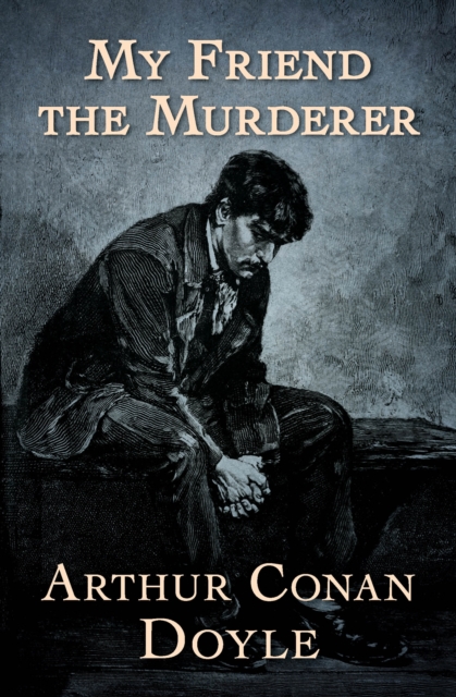 Book Cover for My Friend the Murderer by Arthur Conan Doyle