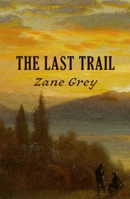 Book Cover for Last Trail by Zane Grey