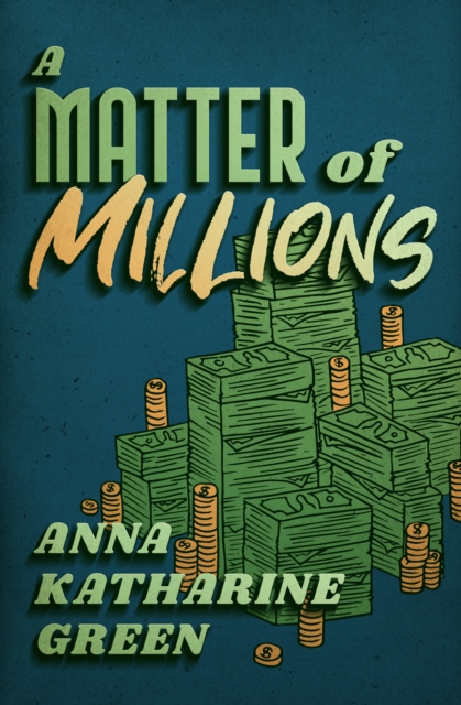 Book Cover for Matter of Millions by Anna Katharine Green