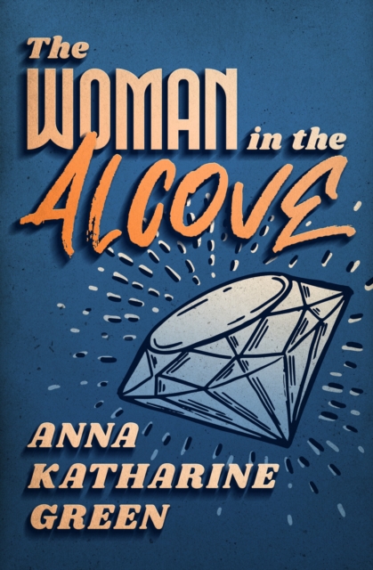 Book Cover for Woman in the Alcove by Anna Katharine Green