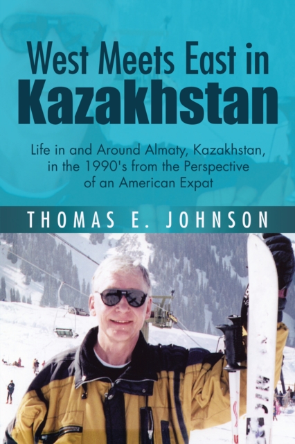 Book Cover for West Meets East in Kazakhstan by Thomas E. Johnson