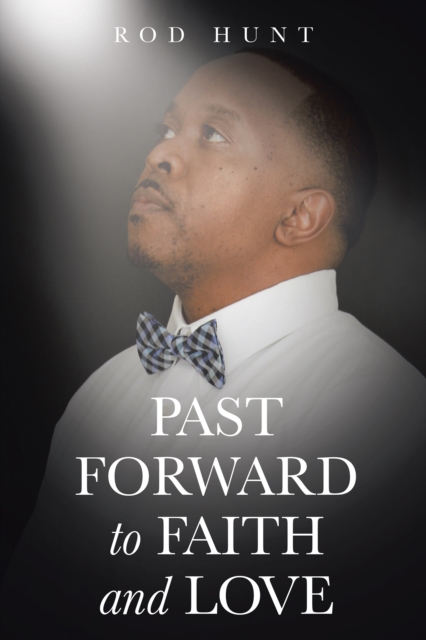 Book Cover for Past Forward to Faith and Love by Rod Hunt