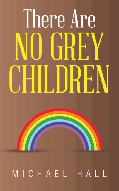 Book Cover for There Are No Grey Children by Michael Hall