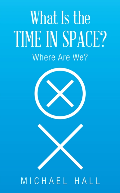 Book Cover for What Is the Time in Space? by Michael Hall