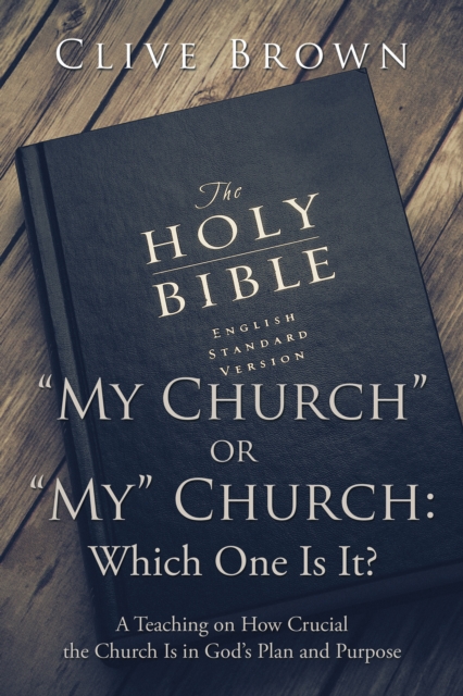 Book Cover for &quote;My Church&quote; or &quote;My&quote; Church: Which One Is It? by Brown, Clive