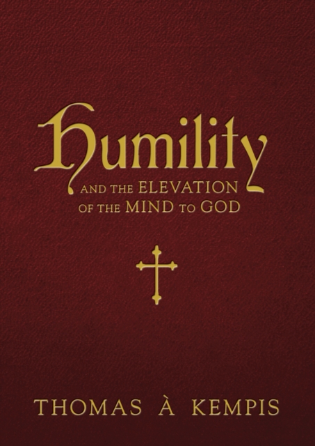 Book Cover for Humility and the Elevation of the Mind to God by Thomas a Kempis