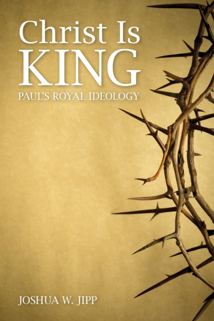 Book Cover for Christ Is King by Joshua W. Jipp