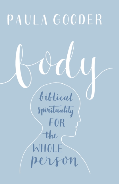 Book Cover for Body: A Biblical Spirituality for the Whole Person by Paula Gooder