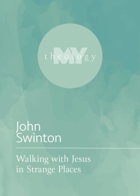 Book Cover for Walking with Jesus in Strange Places by John Swinton