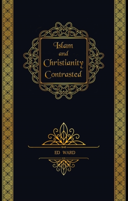 Book Cover for Islam and Christianity Contrasted by Ed Ward