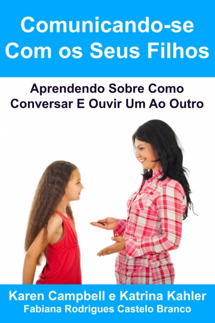 Book Cover for Comunicando-se Com os Seus Filhos Aprendendo Sobre Como Conversar E Ouvir Um Ao Outro by Karen Campbell