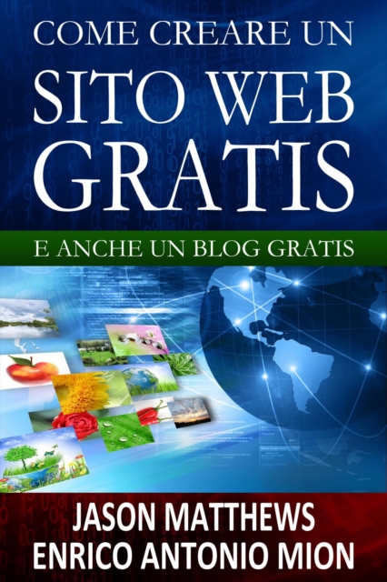 Book Cover for Come creare un sito web e un blog gratis by Jason Matthews