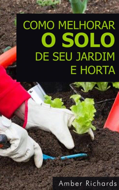 Book Cover for Como melhorar o solo de seu jardim e horta by Amber Richards