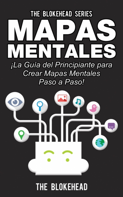 Book Cover for Mapas Mentales ¡La Guía del Principiante Para Crear Mapas Mentales Paso a Paso! by The Blokehead