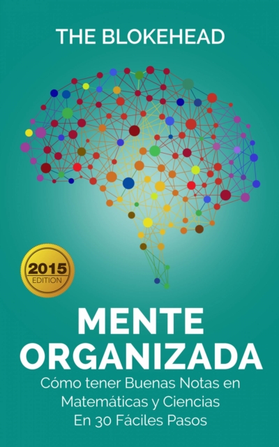 Book Cover for Mente Organizada. Cómo tener Buenas Notas en Matemáticas y Ciencias, En 30 Fáciles Pasos by The Blokehead