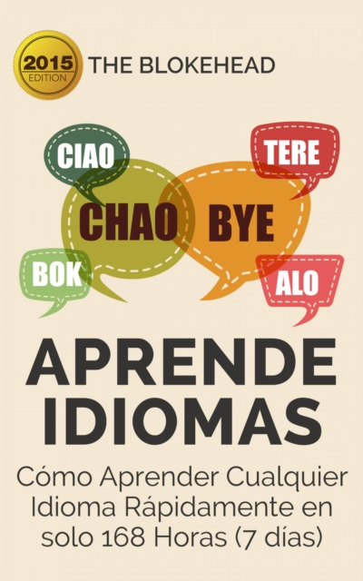 Book Cover for Aprende  Idiomas/ Cómo Aprender Cualquier Idioma Rápidamente en solo 168 Horas (7 días) by The Blokehead