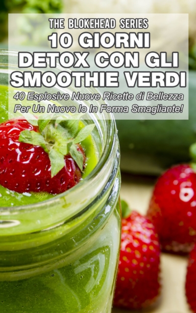 Book Cover for 10 Giorni Detox con gli Smoothie Verdi by The Blokehead