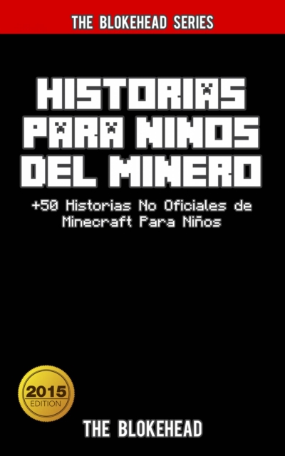 Book Cover for Historias Para Niños Del Minero. +50 Historias  No Oficiales de Minecraft Para Niños. by The Blokehead