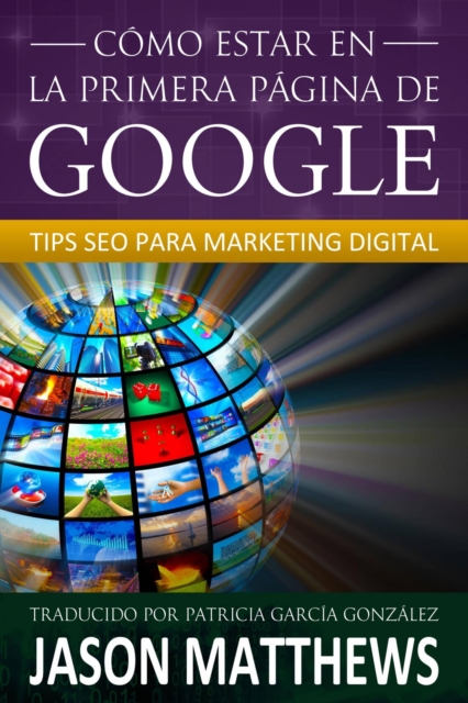 Book Cover for Cómo estar en la primera página de Google: Tips SEO para Marketing Digital by Matthews, Jason