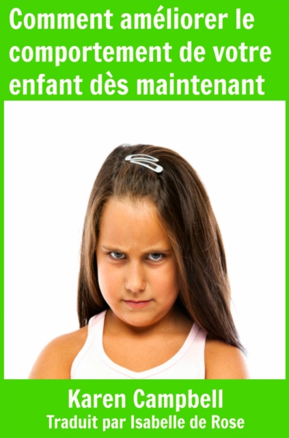 Book Cover for Comment améliorer le comportement de votre enfant dès maintenant by Karen Campbell