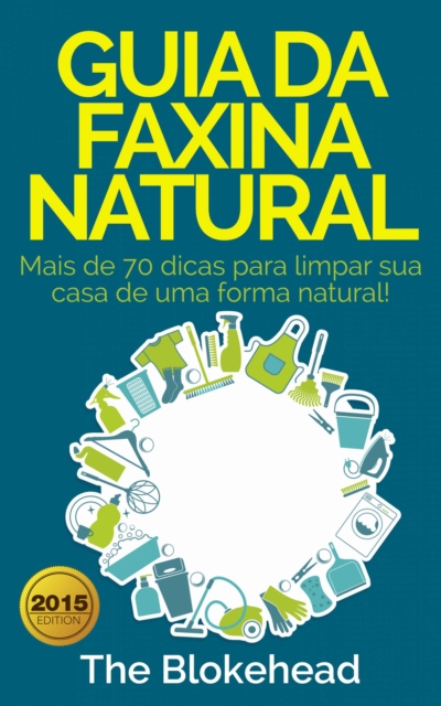 Book Cover for Guia da faxina natural - Mais de 70 dicas para limpar sua casa de uma forma natural! by The Blokehead