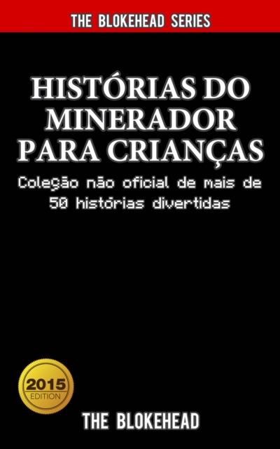 Book Cover for Histórias do Minerador para Crianças: Coleção não oficial de mais de 50 histórias divertidas by The Blokehead