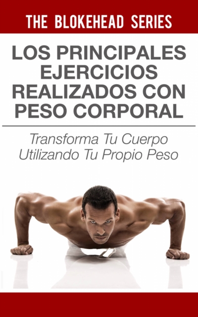 Book Cover for Los principales ejercicios realizados con peso corporal by The Blokehead