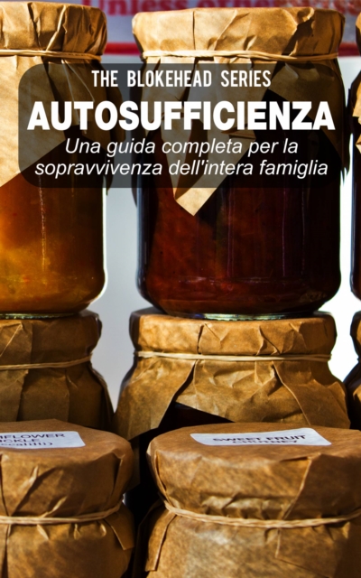 Book Cover for Autosufficienza: Una guida completa per la sopravvivenza dell''intera famiglia! by The Blokehead